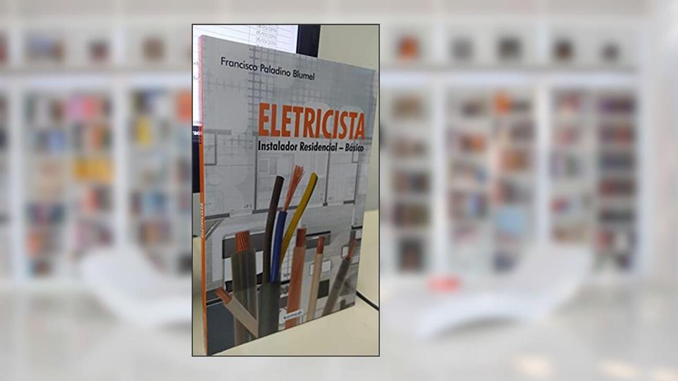 Eletricista. Instalador Residencial Básico, do autor Francisco Paladino Blumel