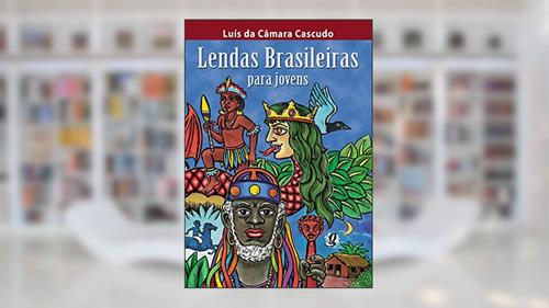 Capa de Lendas Brasileiras Para Jovens, do autor Luís da Câmara Cascudo