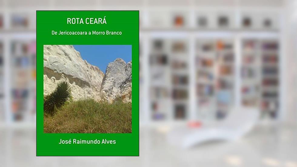 Rota Ceará, do autor José Raimundo Alves