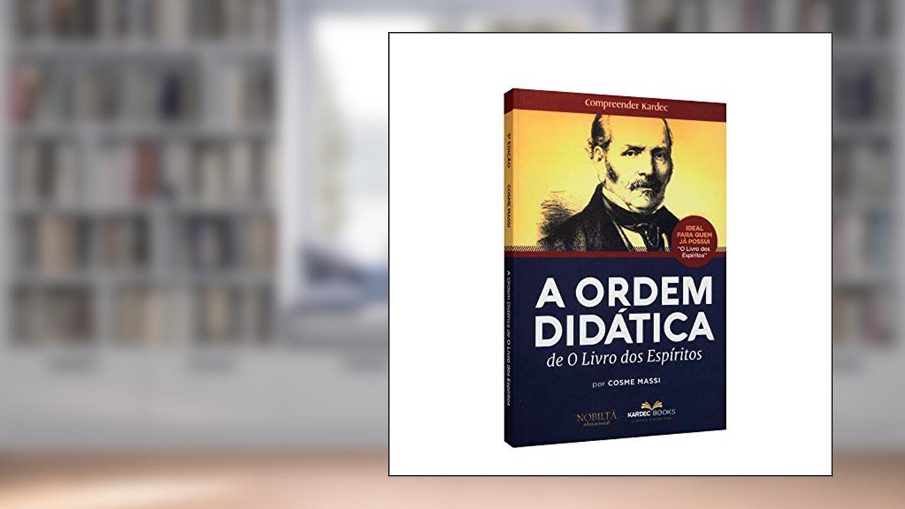 A Ordem Didática de O Livro dos Espíritos, do autor Cosme Massi