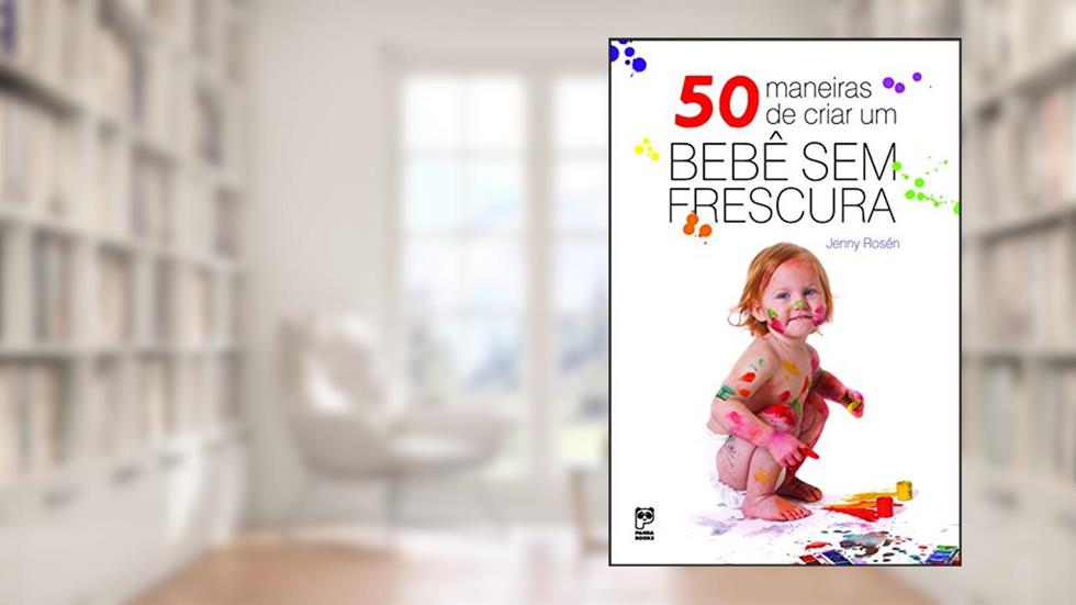 50 maneiras de criar um bebê sem frescura, do autor Jenny Ostrand Rosen