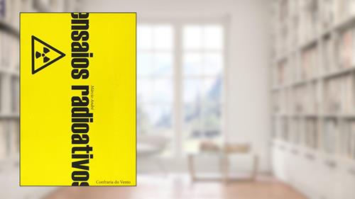 Capa de Ensaios Radioativos, do autor Márcio André