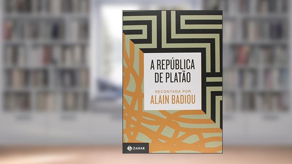 A República de Platão recontada por Alain Badiou, do autor Alain Badiou