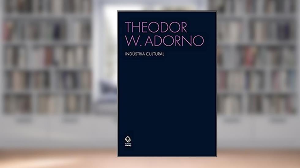 Indústria cultural, do autor Theodor W. Adorno