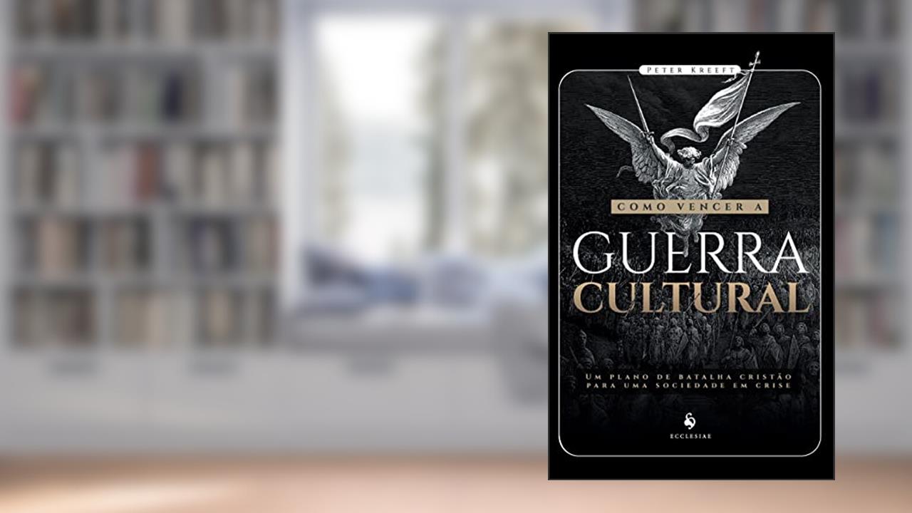 Como Vencer A Guerra Cultural, do autor Peter Kreeft