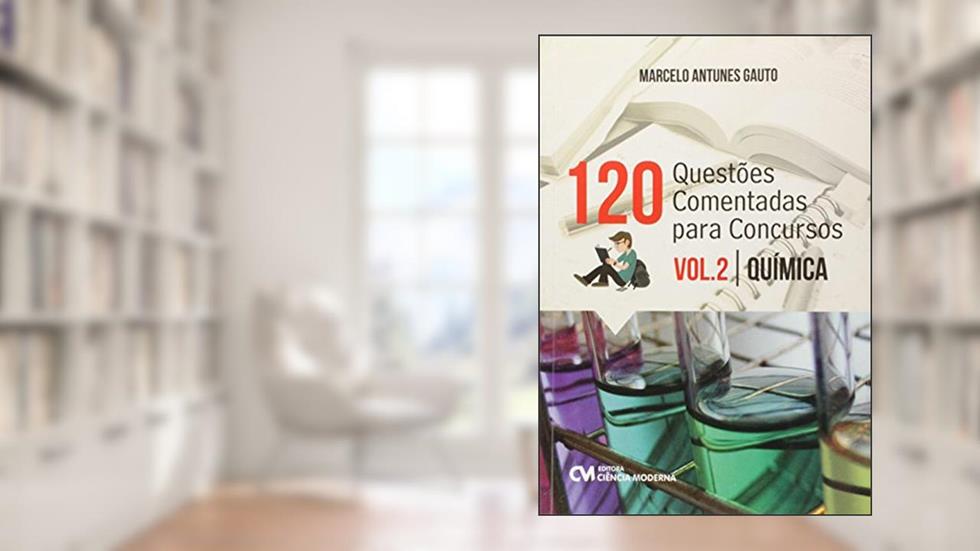 120 Questões Comentadas Para Concursos. Química - Volume 2, do autor Marcelo Antunes Gauto
