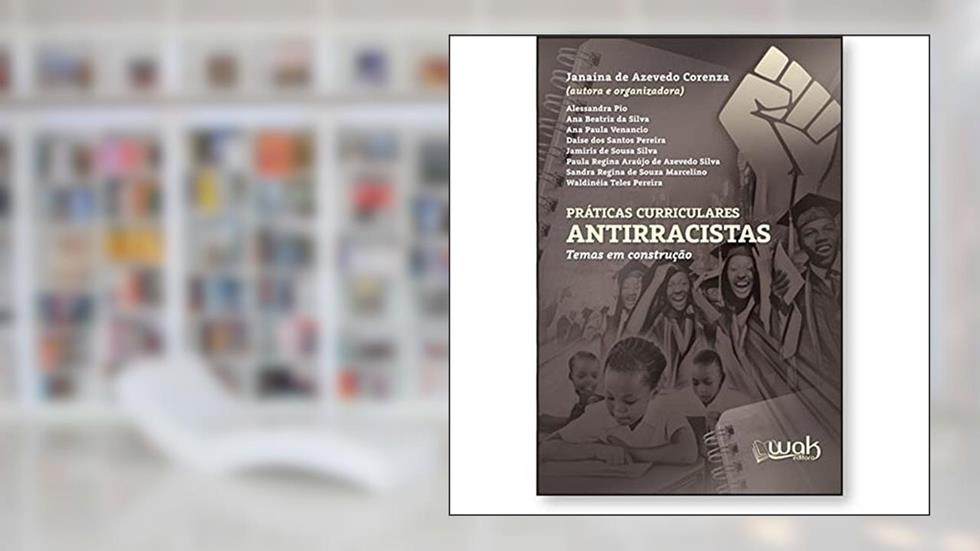 Práticas Curriculares Antirracistas - Temas Em Construção, do autor Janaína De Azevedo Corenza
