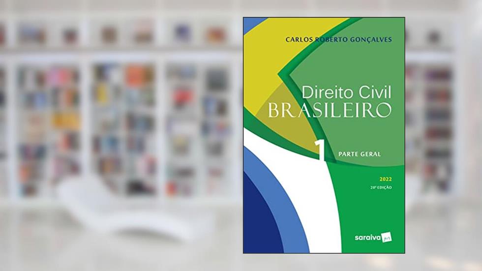 Direito Civil Brasileiro - Parte Geral - 20ª edição 2022: Volume 1, do autor Carlos Roberto Gonçalves