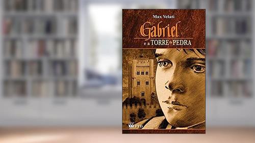 Capa de Gabriel e a Torre de Pedra, do autor Max Velati