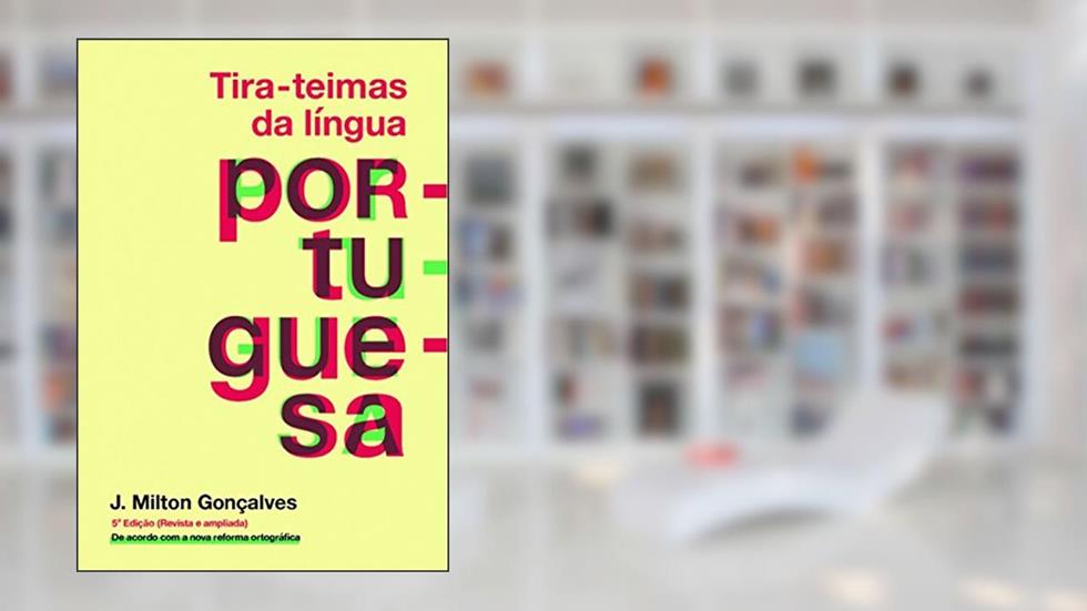 Tira-teimas da língua portuguesa, do autor J. Milton Gonçalves