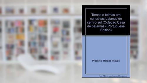Capa de Temas Teimas em Narrativas Baianas, do autor Heloísa Prata Prazeres