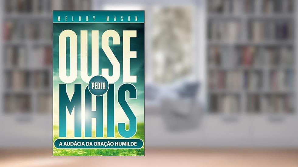 Ouse Pedir Mais, do autor Melody Mason