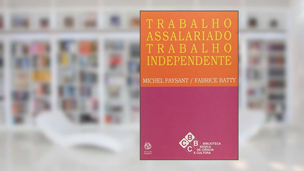 Trabalho Assalariado. Trabalho Independente, do autor Michel Paysant