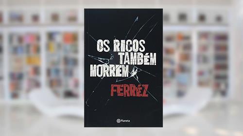 Capa de Os ricos também morrem, do autor Ferrez