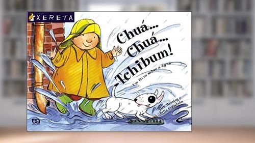 Capa de Chuá...chuá... Tchibum!: Um livro sobre a água, do autor Brita Granström; Mick Manning