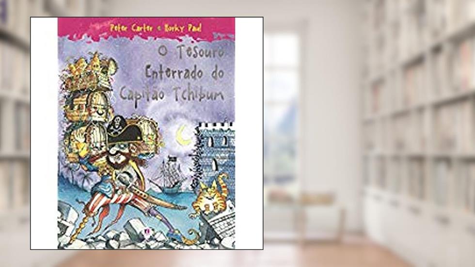 O tesouro enterrado do Capitão Tchibum, do autor Peter Carter