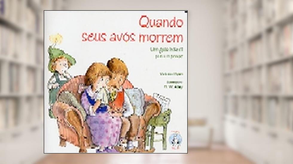 Quando Seus Avós Morrem: um Guia Infantil Para o Pesar, do autor Victoria Ryan