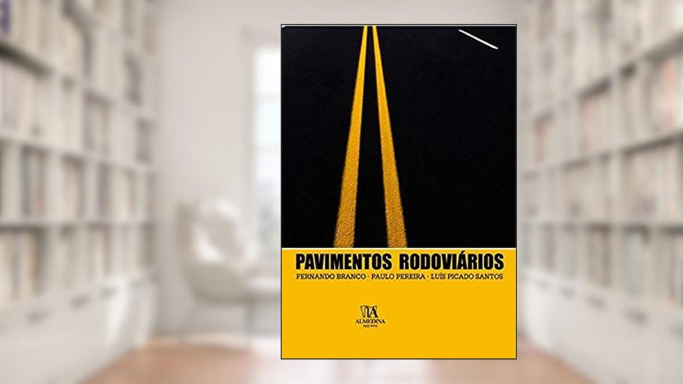 Pavimentos Rodoviários, do autor Fernando Branco; Luís Picado Santos; Paulo Pereira
