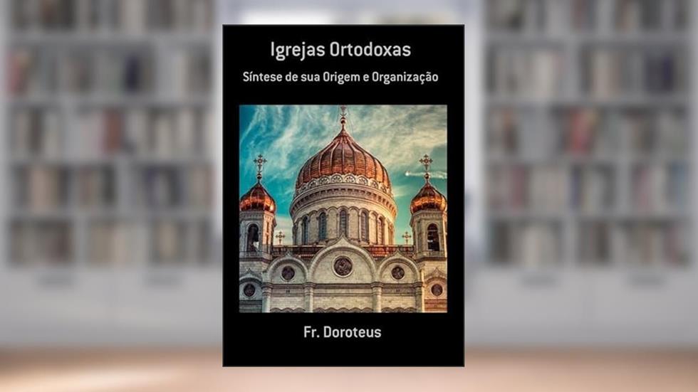 Igrejas Ortodoxas, do autor Fr. Doroteus
