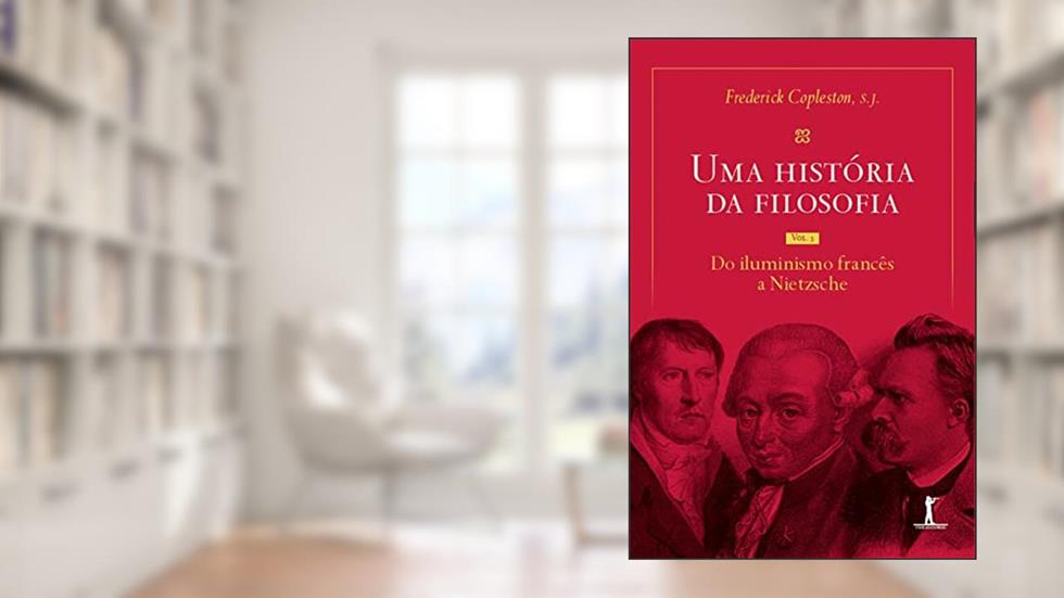 Uma história da filosofia - Vol. III - do Iluminismo francês a Nietzsche, do autor Frederick Copleston