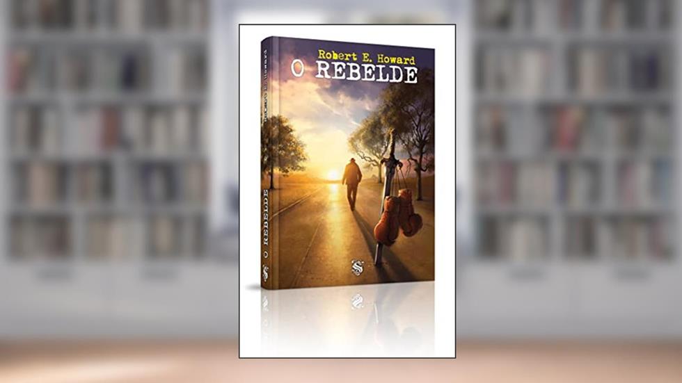 Rebelde - Autobiografia do Criador de Conan, Sonja, Solomon Kane e Rei Kull, do autor Robert E. Howard