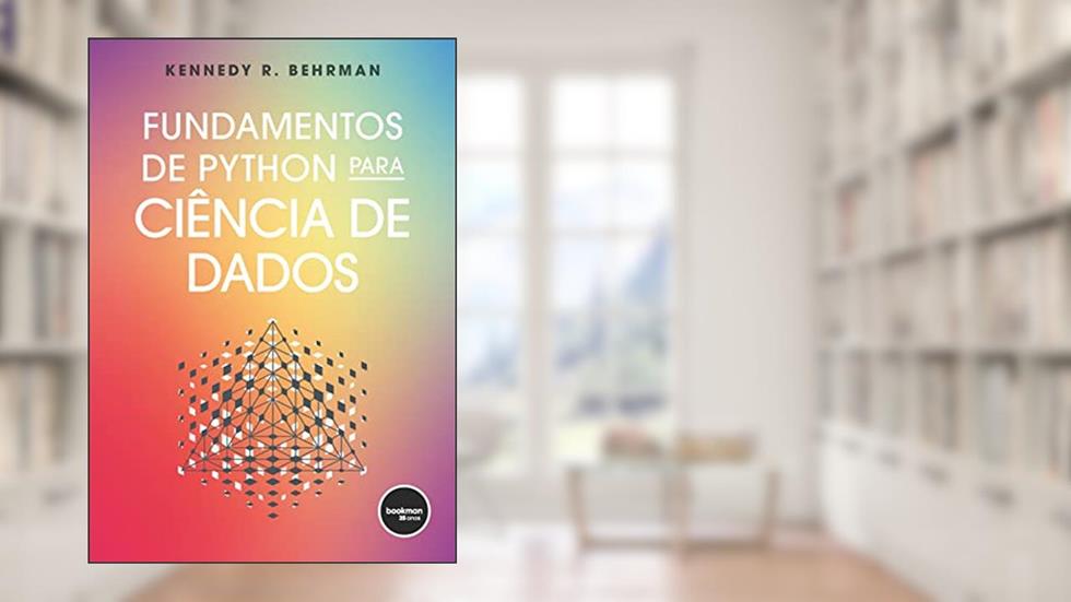 Fundamentos de Python para Ciência de Dados, do autor Kennedy R. Behrman; Henrique Brodbeck