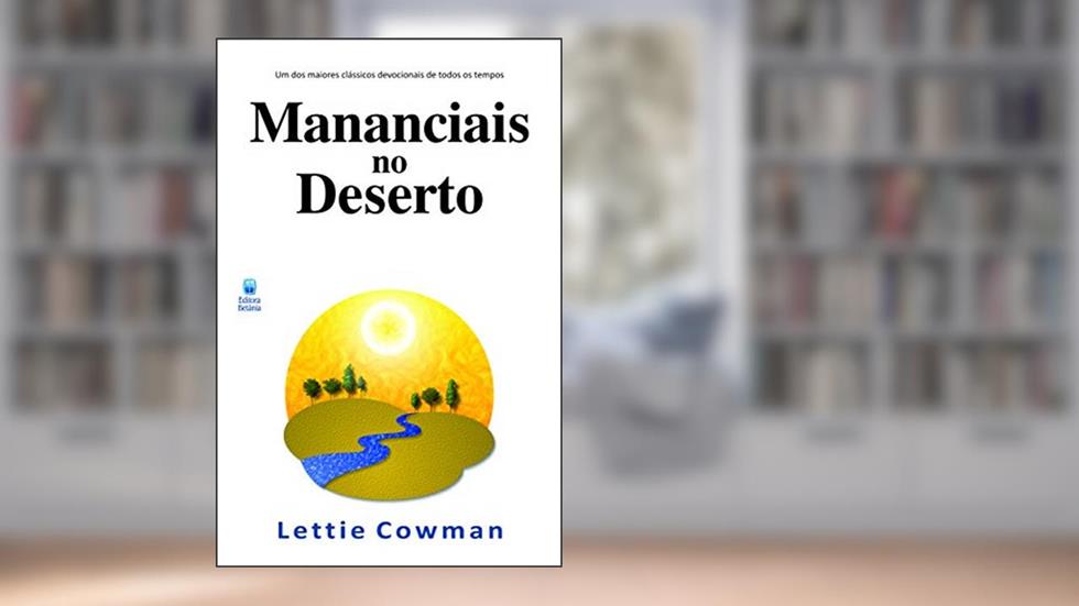 Mananciais no deserto - Volume 1, do autor Lettie Cowman