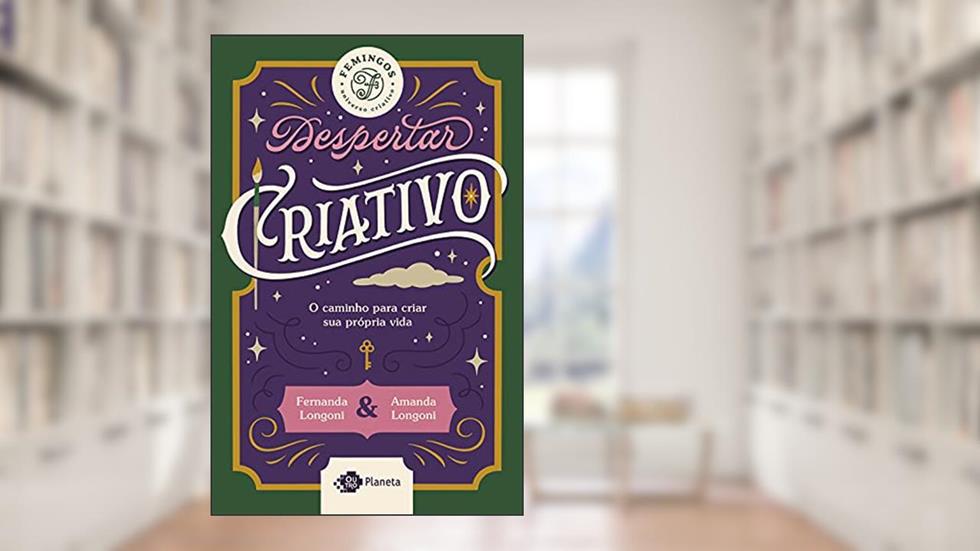 Despertar criativo: O caminho para criar sua vida, do autor Amanda Longoni; Fernanda Longoni