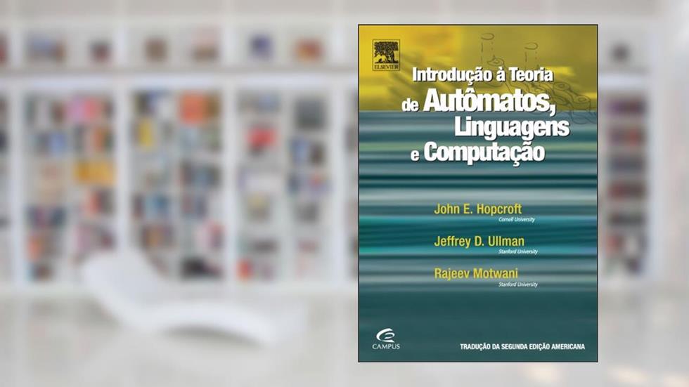 Introdução à teoria de autômatos, linguagens e computação, do autor John Hopcroft