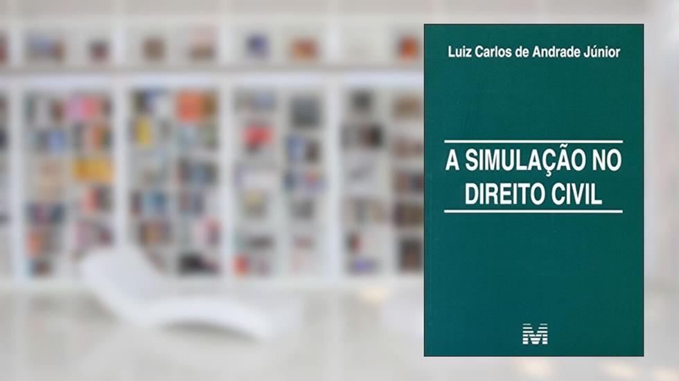 A simulação no direito civil - 1 ed./2016, do autor Luiz Carlos de Andrade Júnior