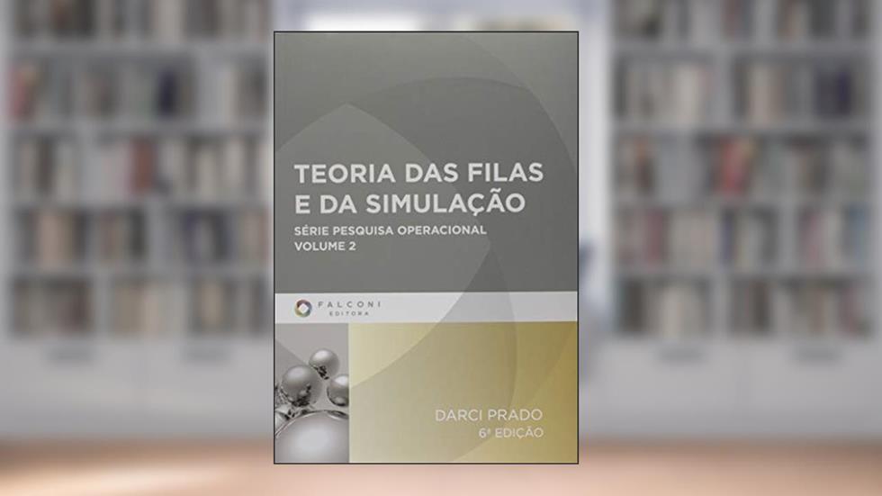 Teoria das Filas e da Simulação - Volume 2, do autor Darci Prado