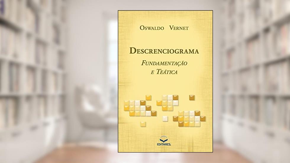 Descrenciograma: Fundamentação e Teática, do autor Oswaldo Vernet