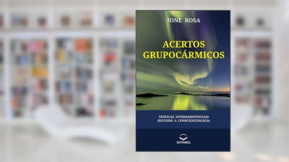Acertos Grupocármicos: Táticas Interassistenciais Segundo a, do autor Ione Rosa