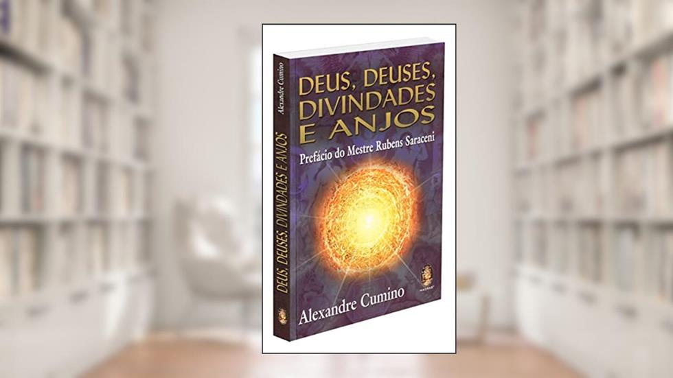 Deus, Deuses, Divindades e Anjos, do autor Alexandre Cumino