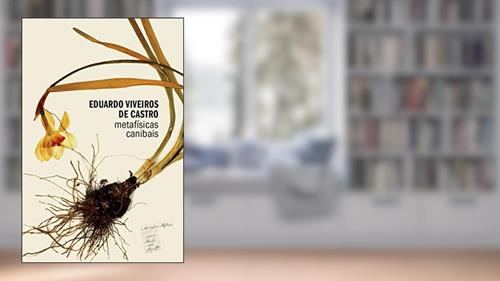Capa de Metafísicas canibais: Elementos para uma antropolia pós-estrutural, do autor Eduardo Viveiros de Castro