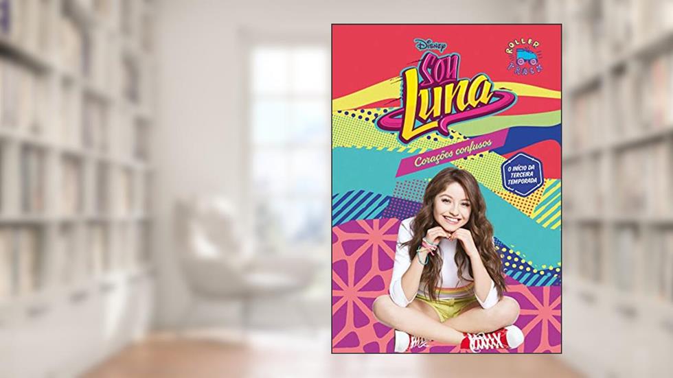 Sou Luna: Corações confusos, do autor Guillermo Valenzuela