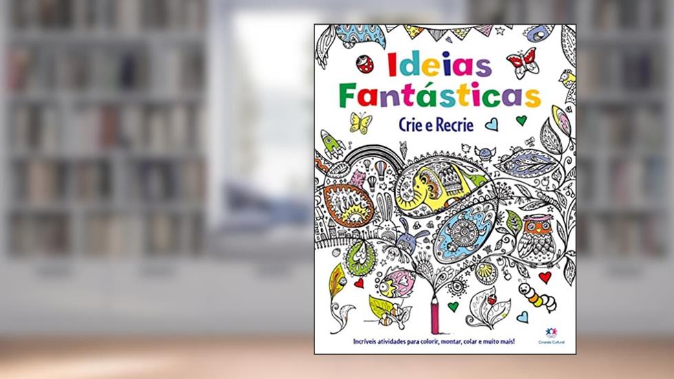 Idéias fantásticas - Crie e recrie, do autor Anton Poitier
