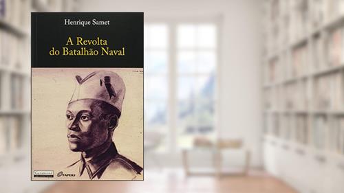 Capa de A Revolta do Batalhão Naval, do autor Henrique Samet