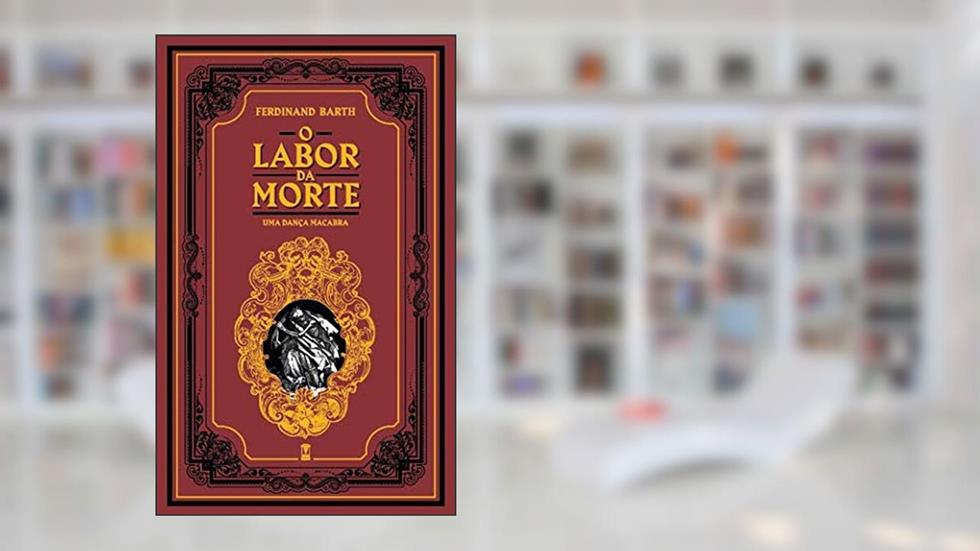 O Labor da Morte: uma Dança Macabra, do autor Ferdinand Barth