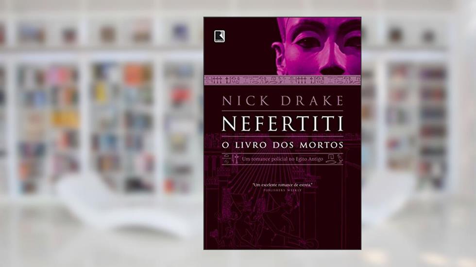 Nefertiti: O livro dos mortos (Vol. 1): O livro dos mortos, do autor Nick Drake