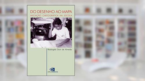 Capa de Do desenho ao mapa: Iniciação cartográfica na escola, do autor Rosangela Doin de Almeida