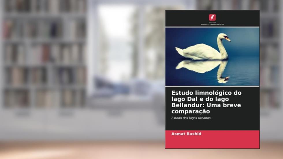 Estudo limnológico do lago Dal e do lago Bellandur: Uma breve comparação: Estado dos lagos urbanos, do autor Asmat Rashid