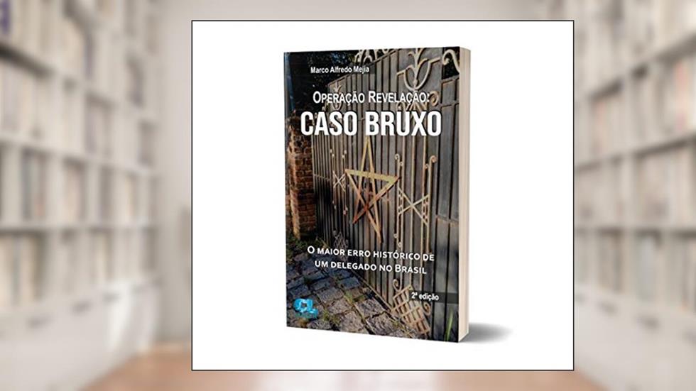 Operação Revelação: Caso Bruxo - 2a Edição, do autor Marco Alfredo Mejìa