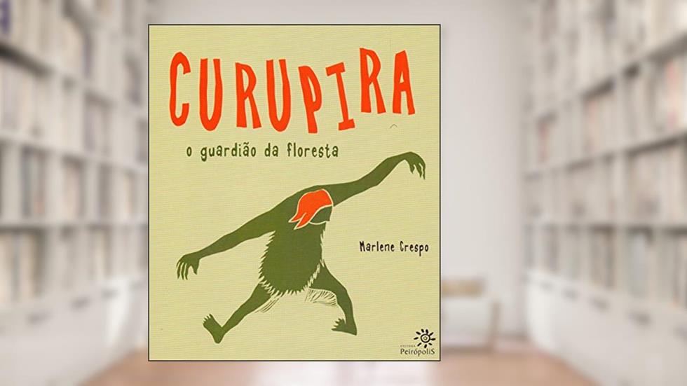 Curupira: O guardião da floresta, do autor Marlene Crespo