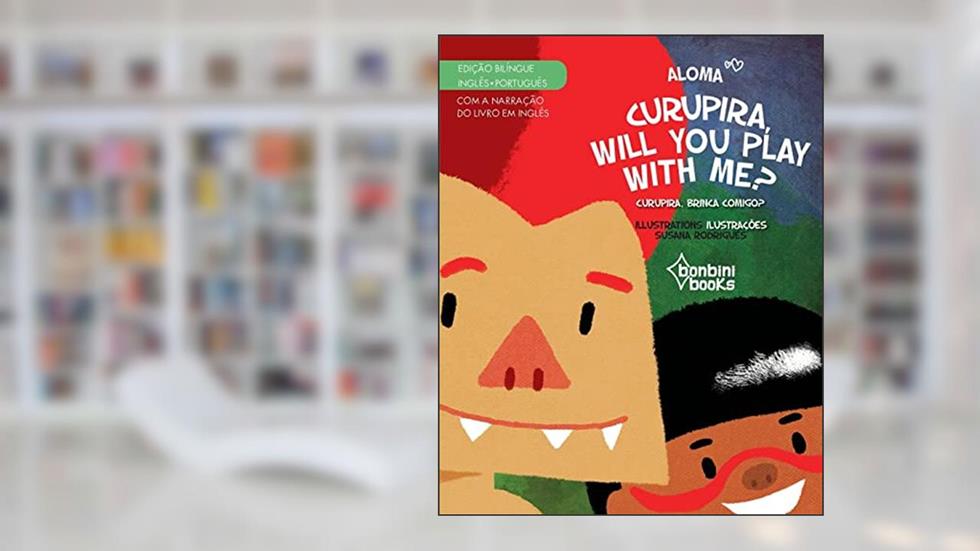 Curupira, Will you Play With me? # Bilíngue Português / Inglês, do autor Aloma