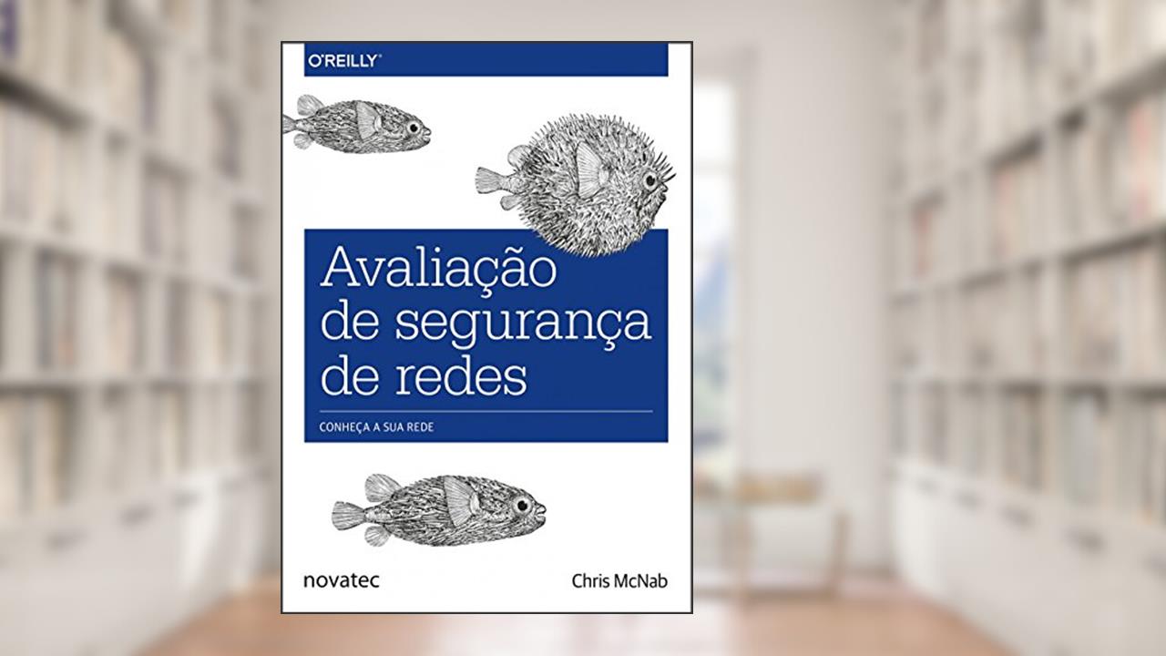 Avaliação de Segurança de Redes: Conheça a sua Rede, do autor Chris McNab