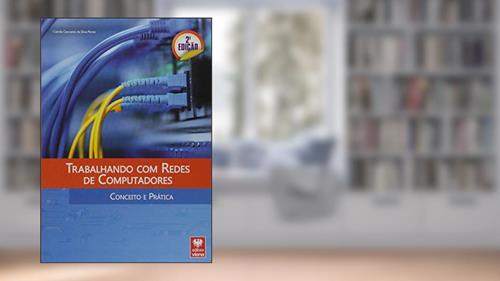 Capa de Trabalhando Com Redes De Computadores Conceito E Prática, do autor Camila Ceccatto Da Silva Perez