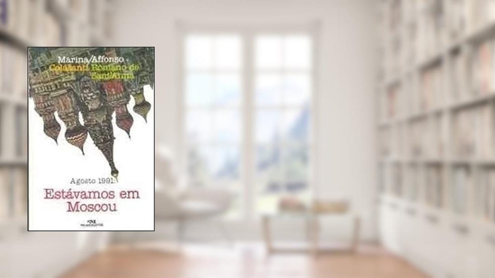 Agosto 1991: Estavamos Em Moscou (Portuguese Edition), do autor Marina Colasanti