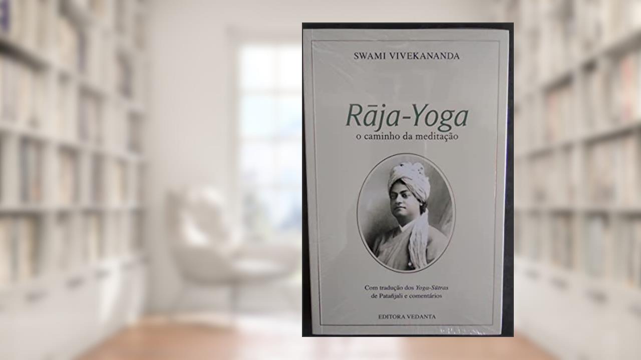 Raja-Yoga: O Caminho da Meditação, do autor SWAMI VIVEKANANDA