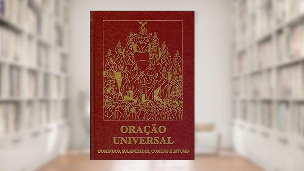 Oração Universal. Domingos, Solenidades, Comuns e Rituais, do autor Vários Autores
